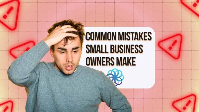 5 Common Mistakes Small Business Owners Make and How to Avoid Them